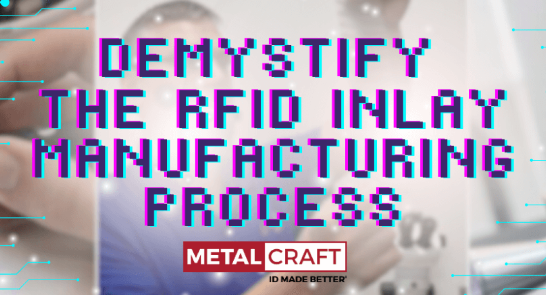 Demystify the RFID Inlay Manufacturing Process: From Concept to Card