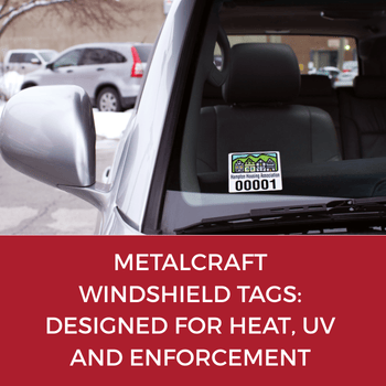 Metalcraft Windshield Tags Designed for Heat, UV and Enforcement