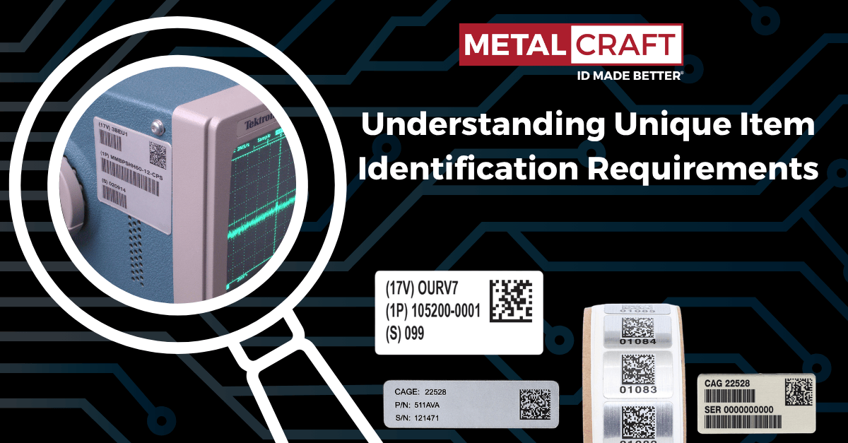 Understanding Unique Item Identification Requirements - Metalcraft, Inc.